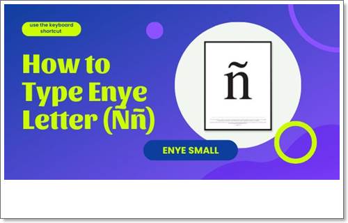 Guide on Typing the Enye Letter (ñ) on Your Keyboard